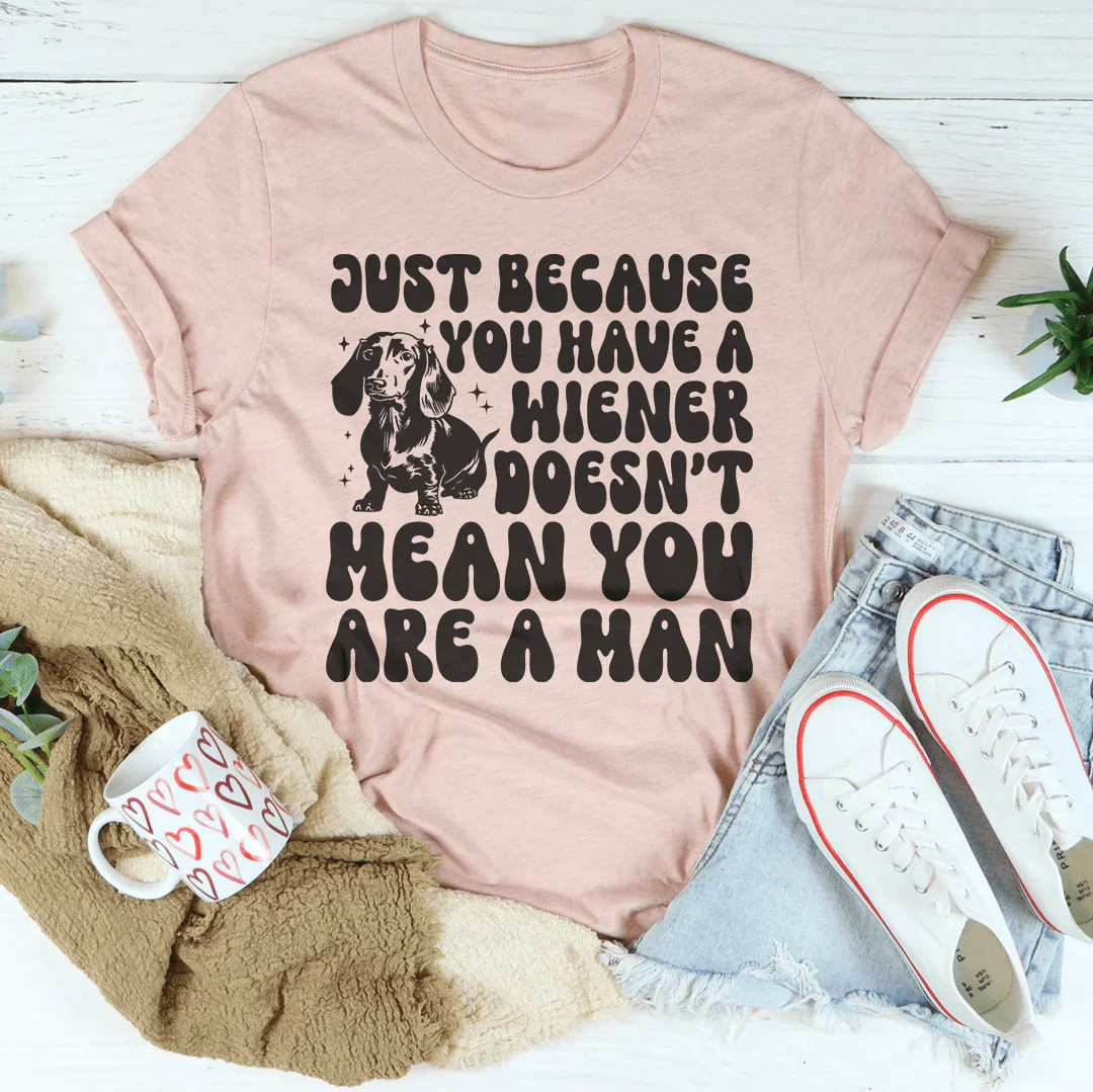 Just Because You Have A Wiener Doesn&