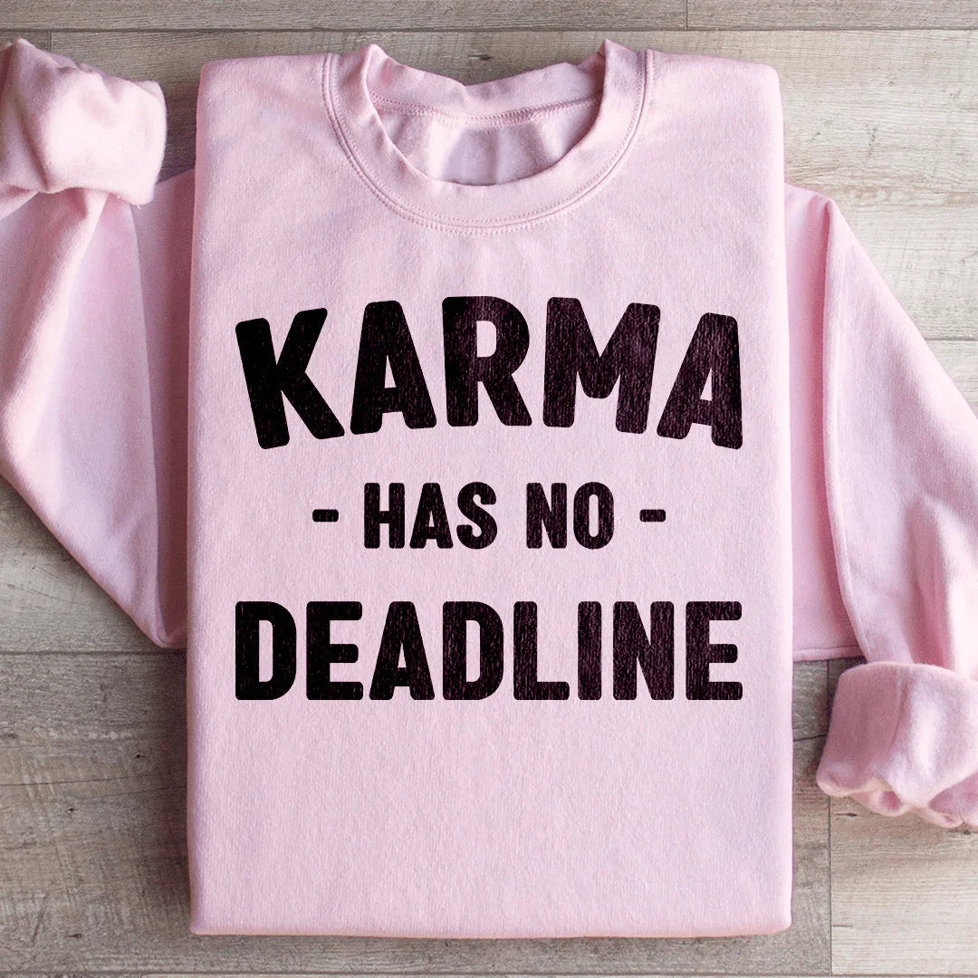 Karma Has No Deadline Sweatshirt
