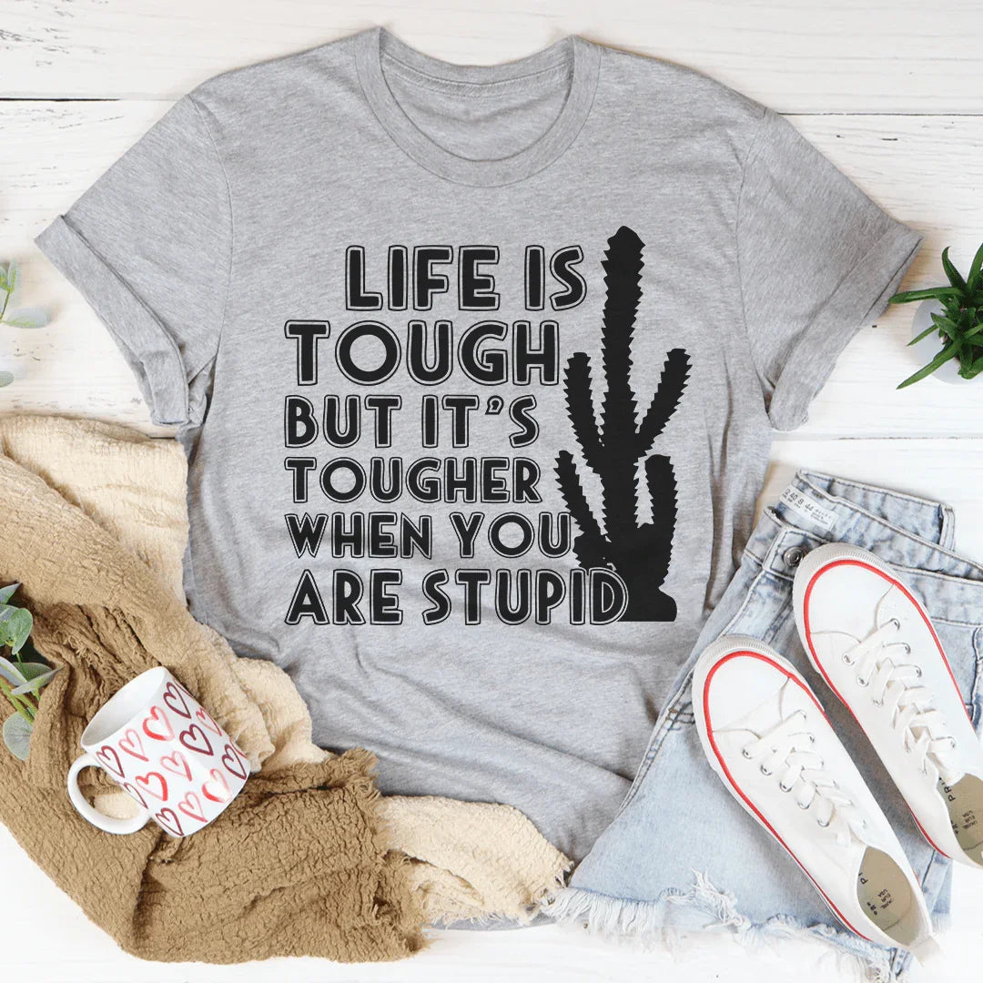 Life Is Tough But It&