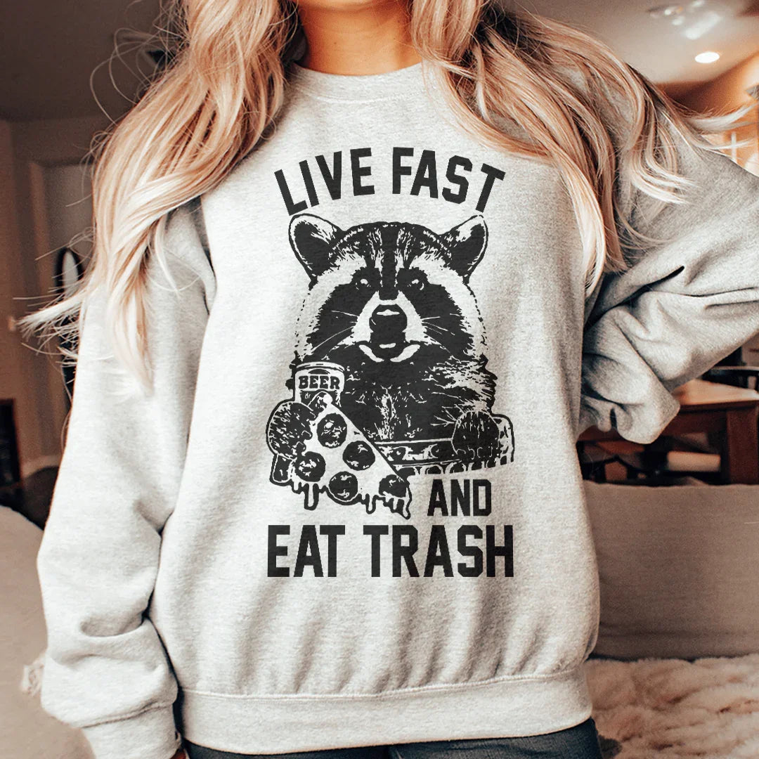 Live Fast And Eat Trash Sweatshirt