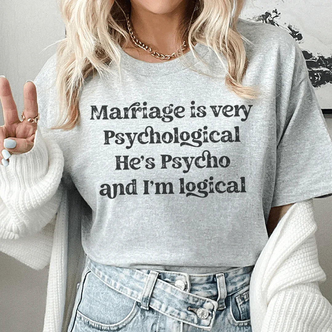 Marriage Is Very Psychological Tee