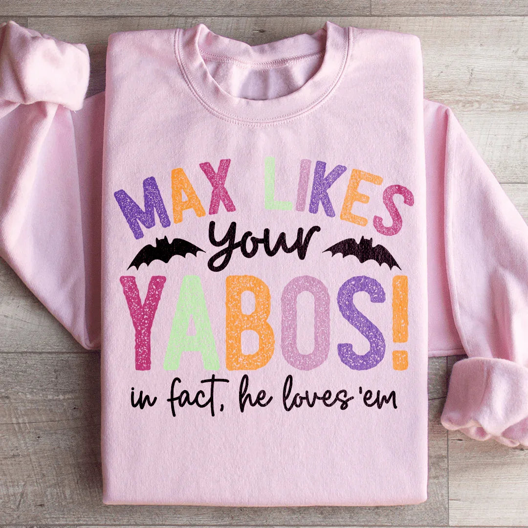 Max Likes Your Yabos Sweatshirt