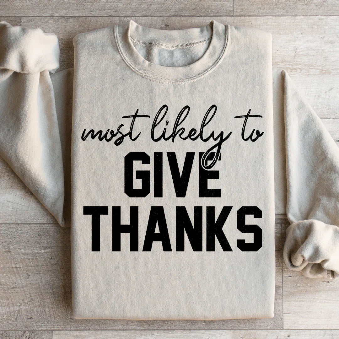 Most Likely To Give Thanks Sweatshirt