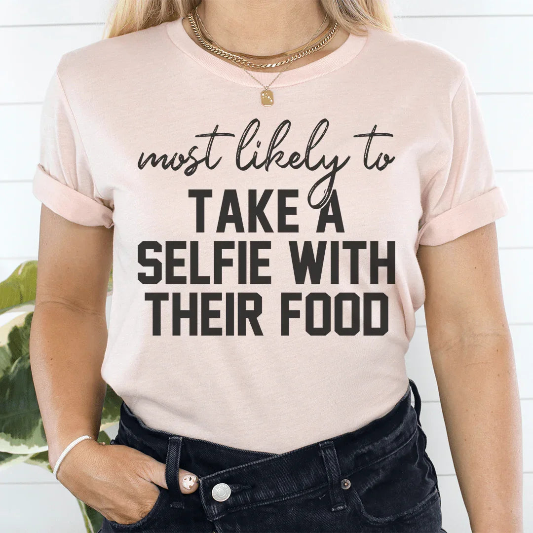 Most Likely To Take A Selfie With Their Food Thanksgiving Tee