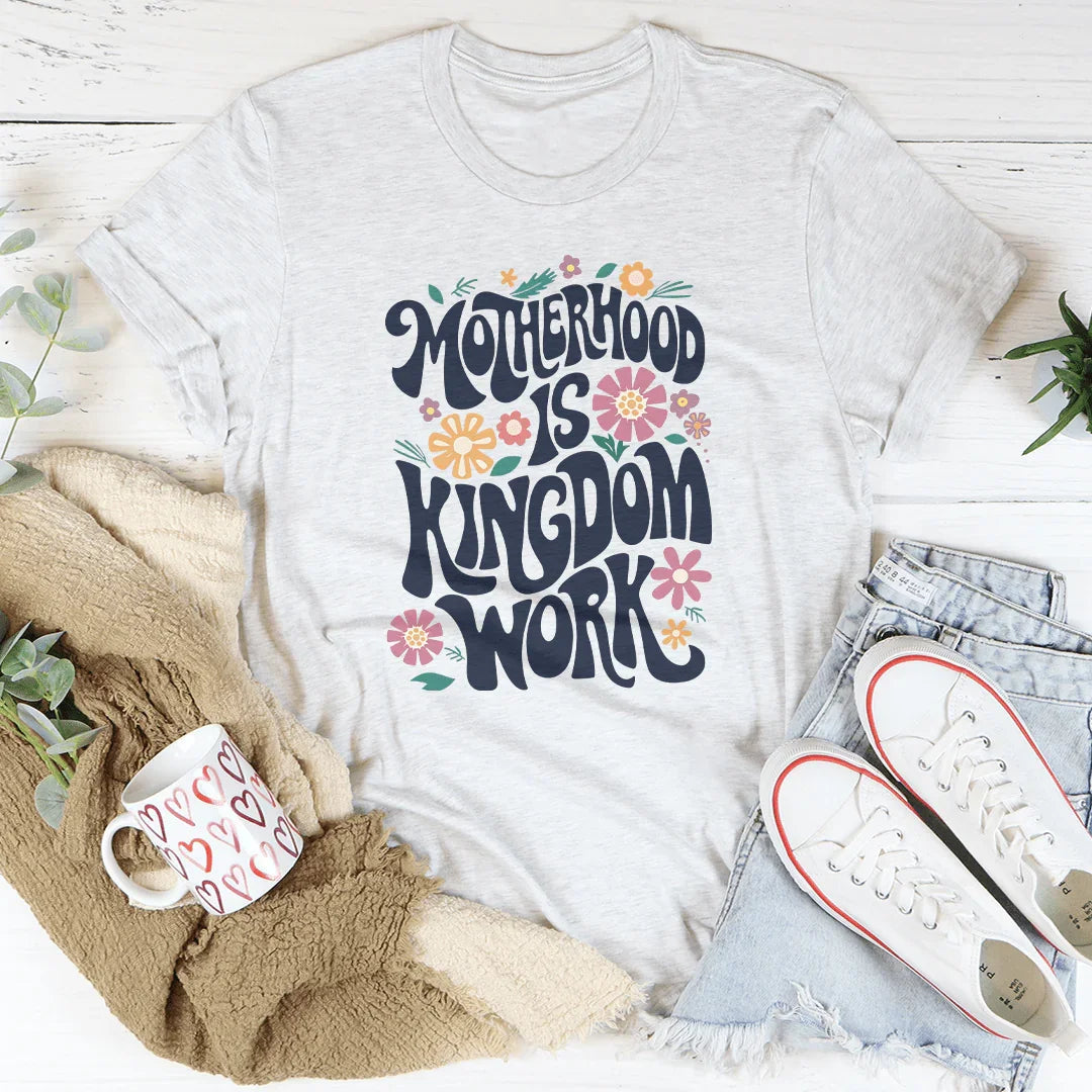 Motherhood Is Kingdom Work Tee