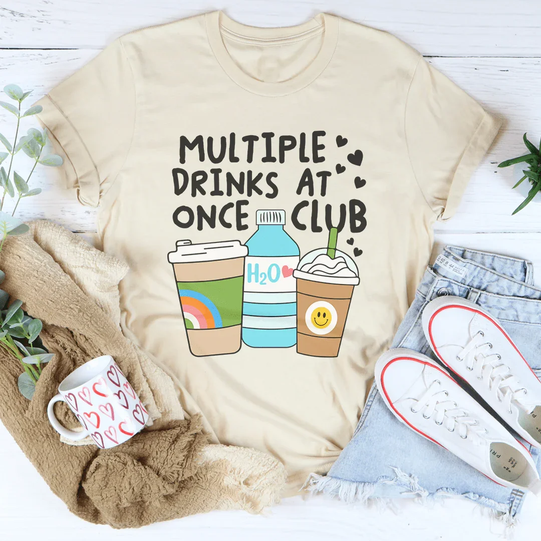 Multiple Drinks At Once Club Tee