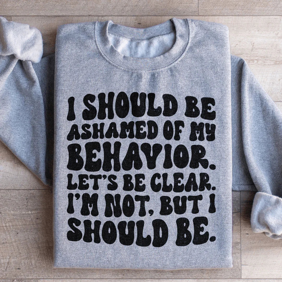 My Behavior Sweatshirt