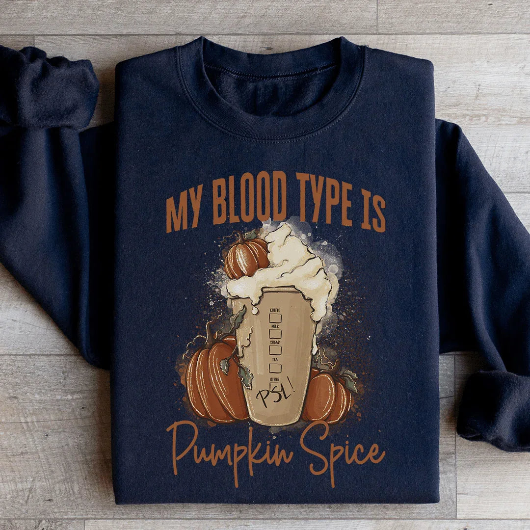 My Blood Type Is Pumpkin Spice Sweatshirt