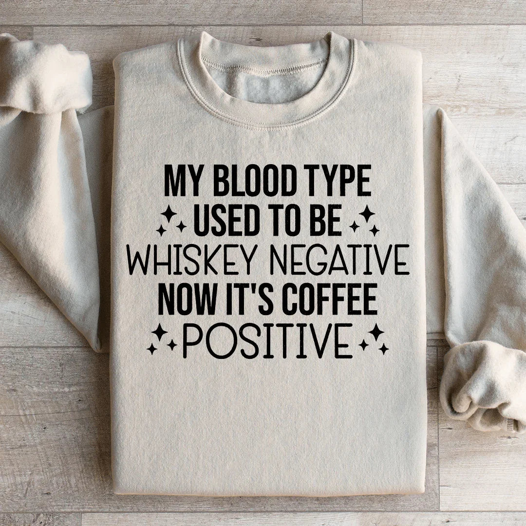 "My Blood Type Used To Be Whiskey Negative Now It&