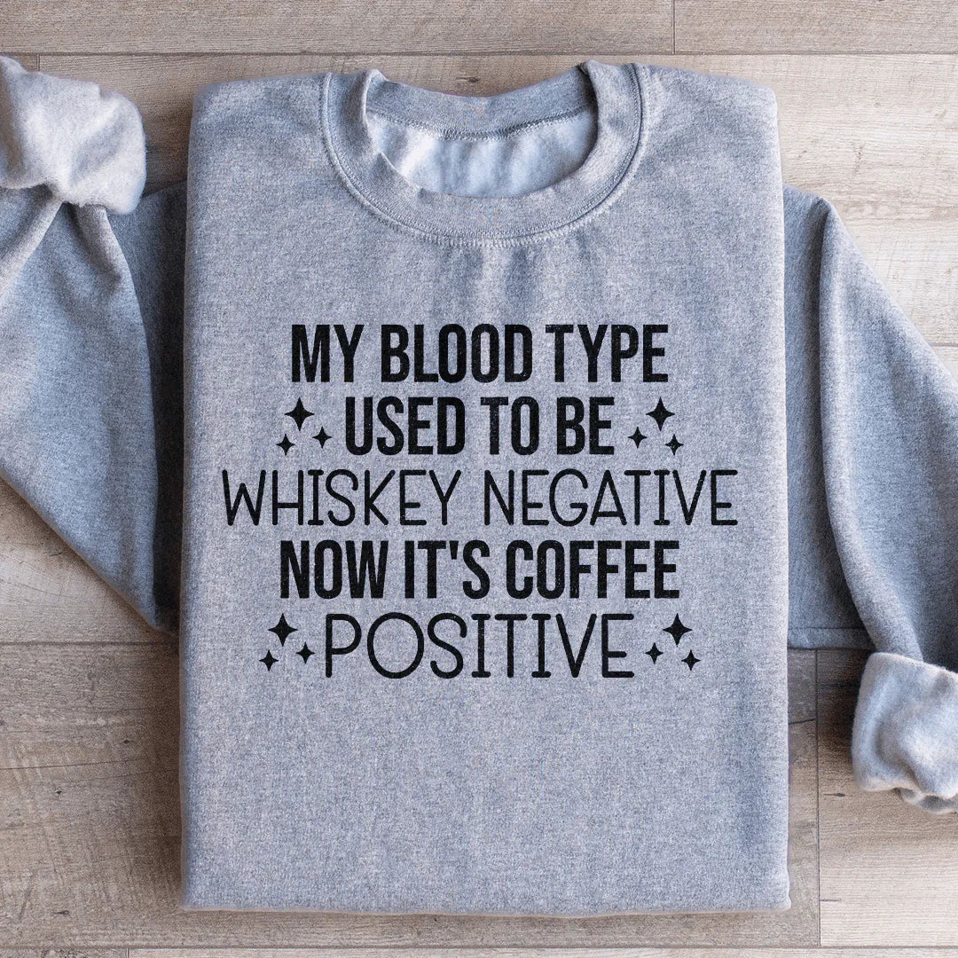 "My Blood Type Used To Be Whiskey Negative Now It&