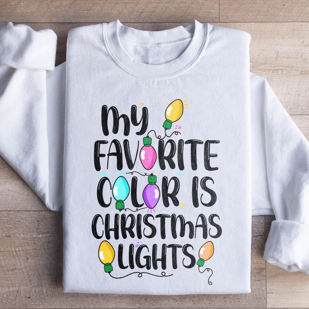 My Favorite Color Is Christmas Lights Sweatshirt