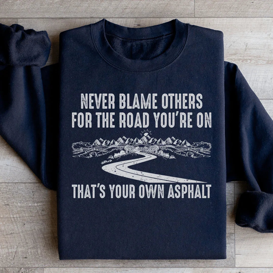 Never Blame Others Sweatshirt