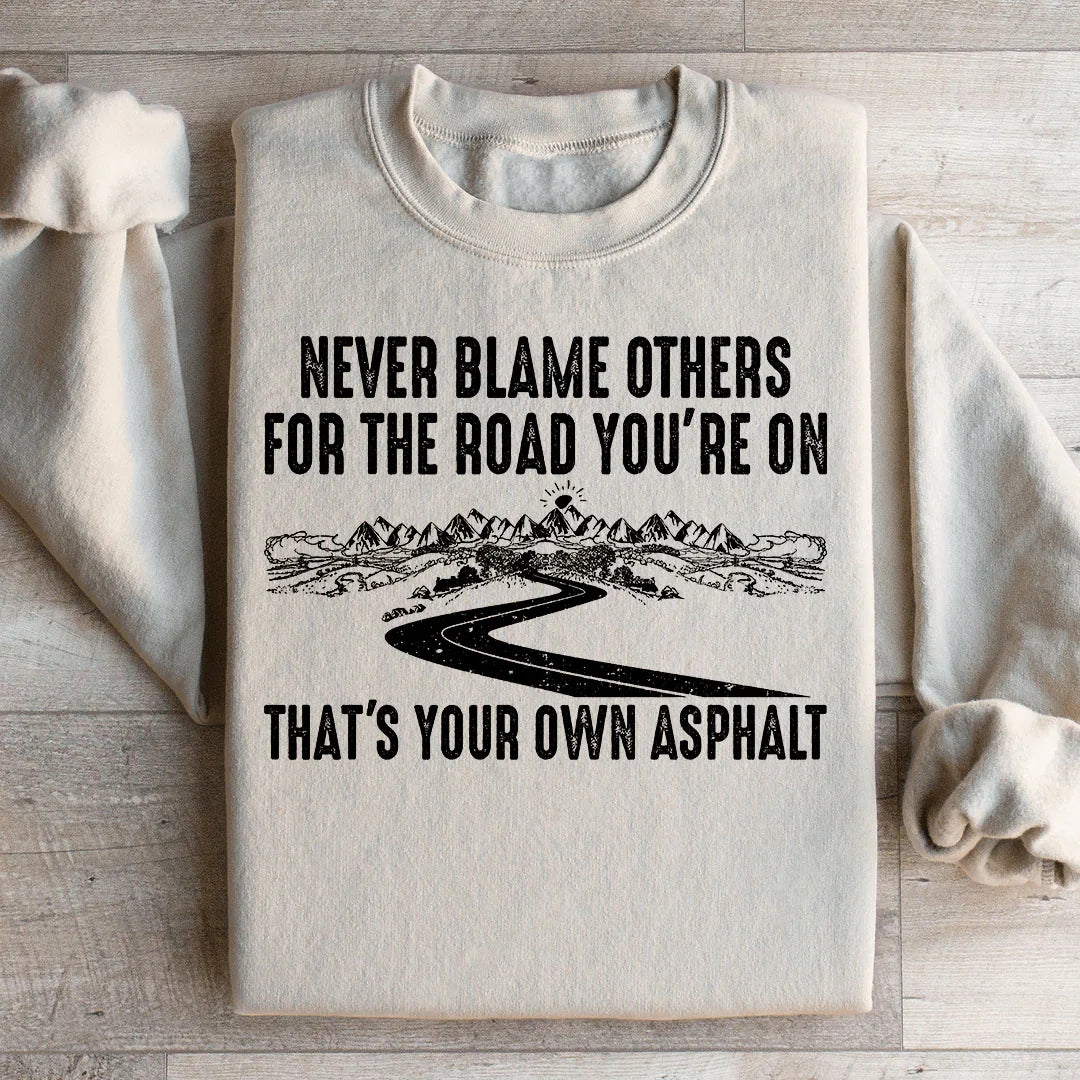 Never Blame Others Sweatshirt