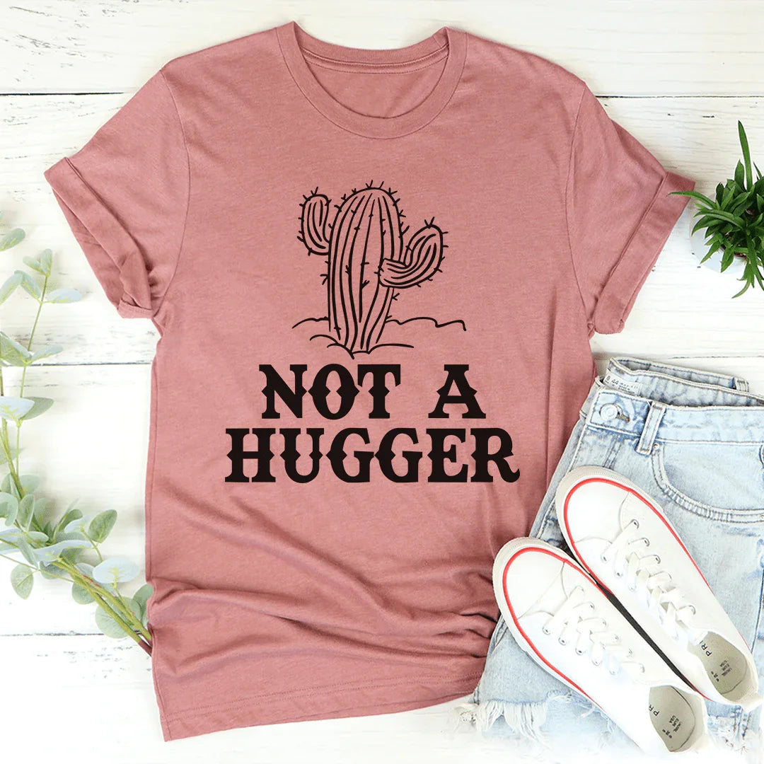 Not A Hugger Tee