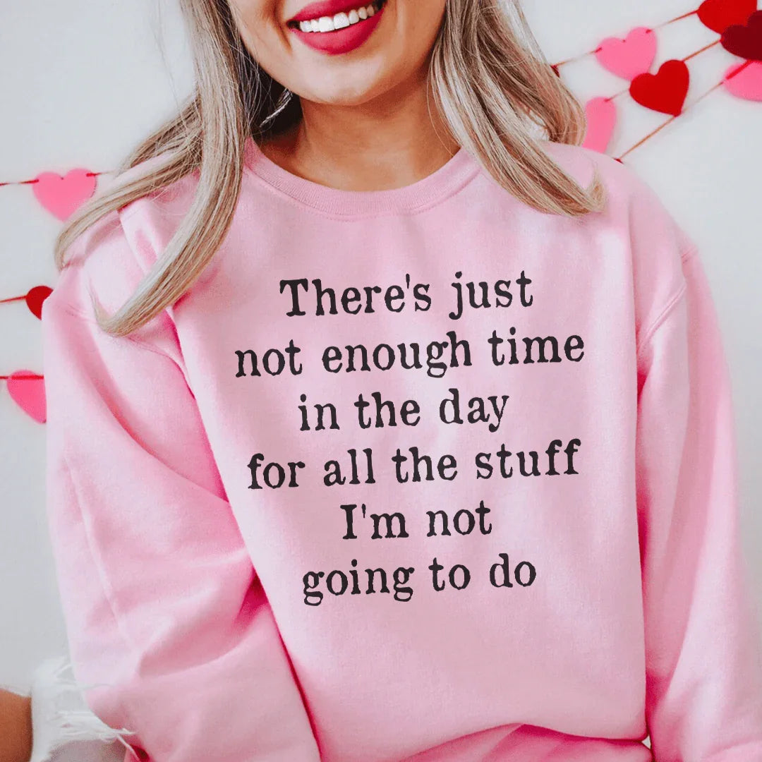 Not Enough Time In The Day Sweatshirt
