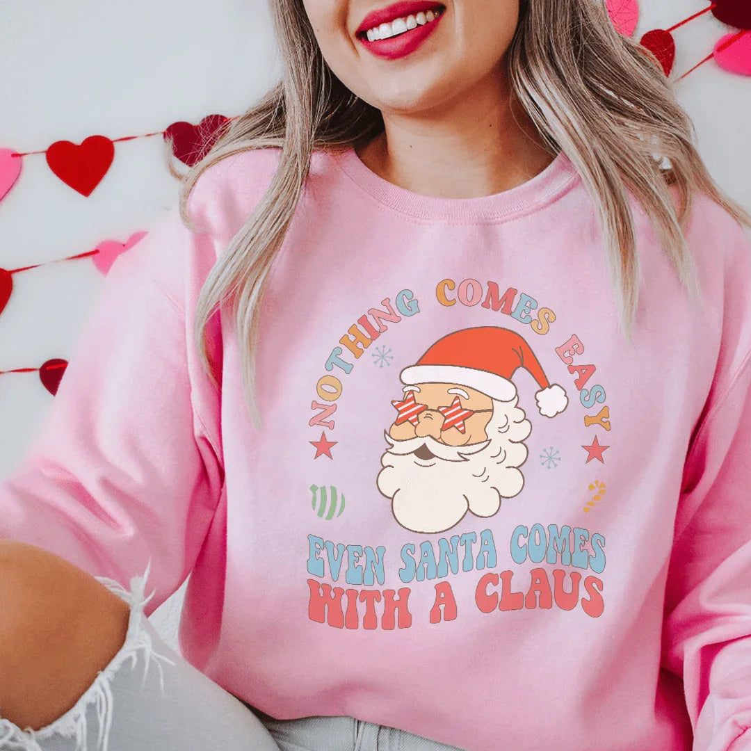 Nothing Comes Easy Santa Sweatshirt