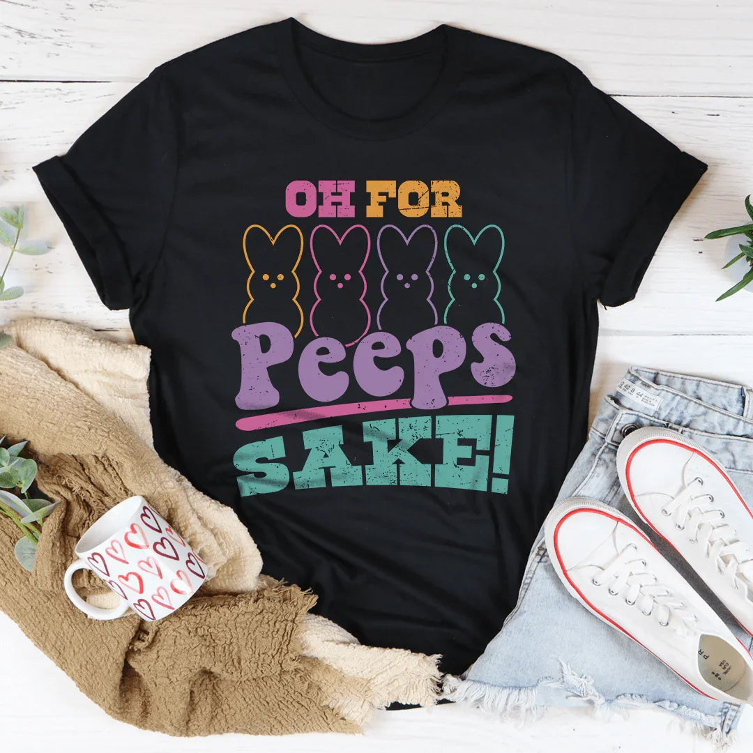 Oh For Peeps Sake Tee