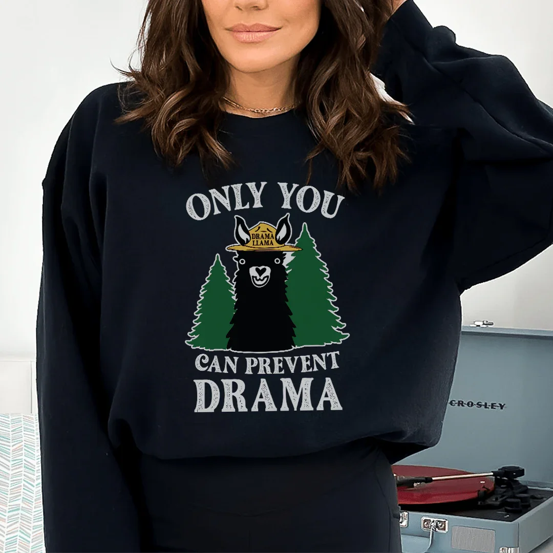 Only You Can Prevent Drama Sweatshirt