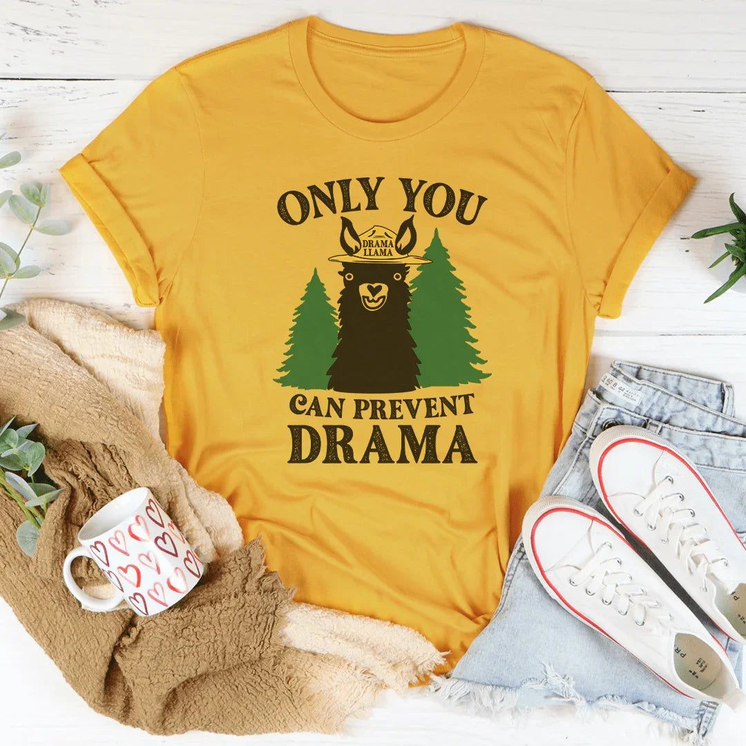 Only You Can Prevent Drama Tee