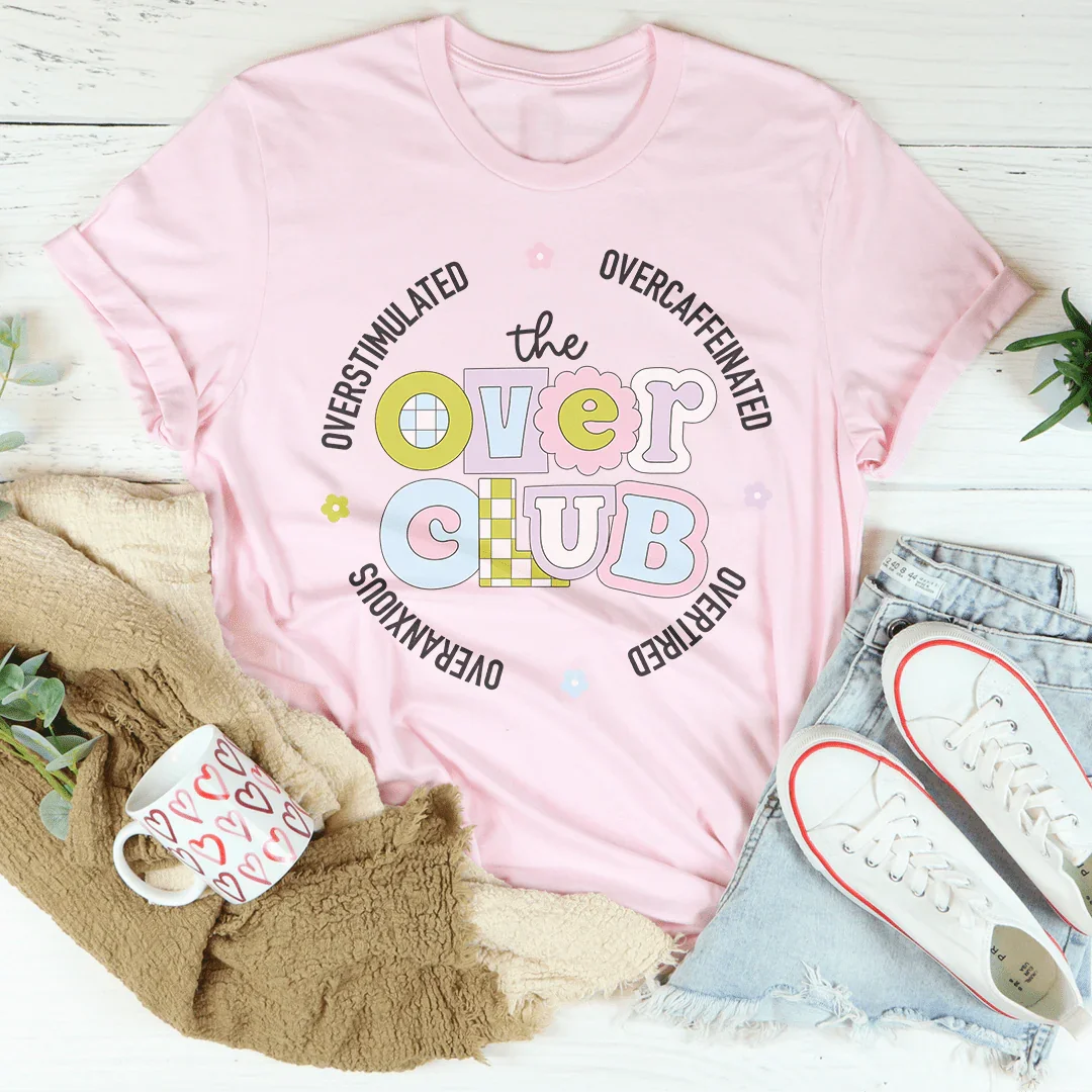 Overstimulated Overcaffeinated Overtired Overanxious Tee