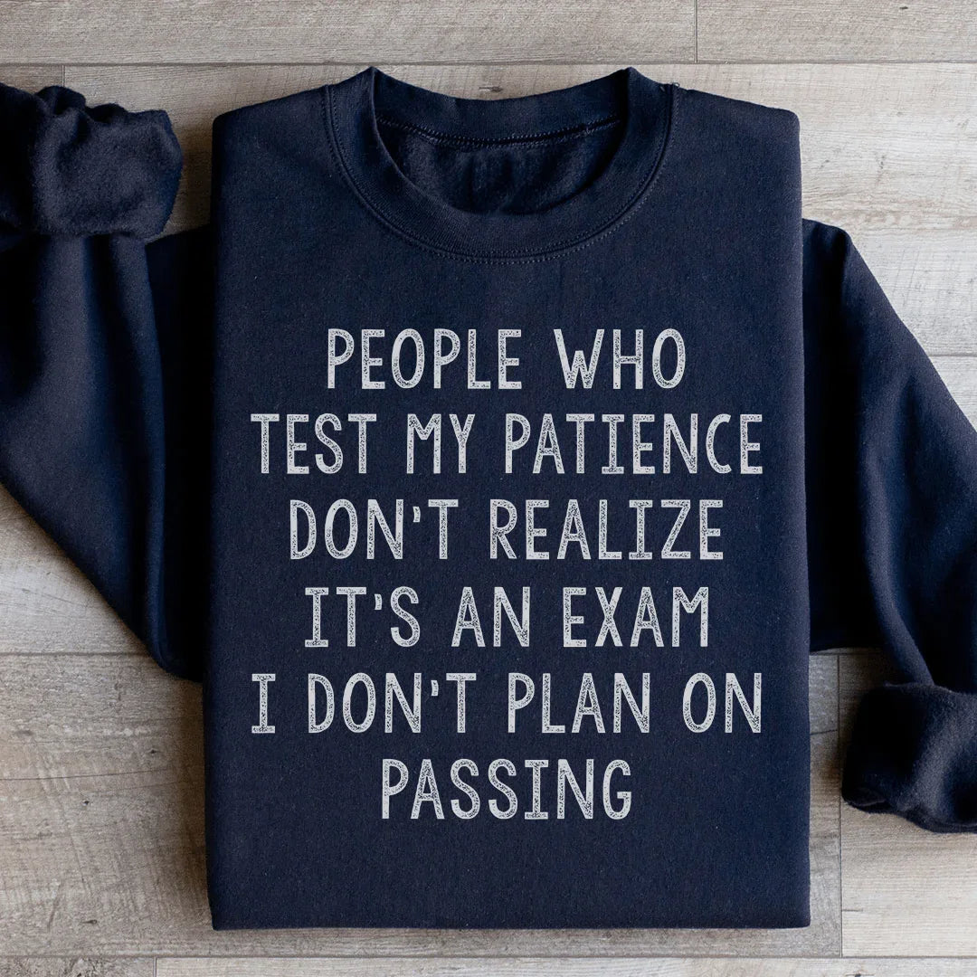 Sarcastic Work Humor Graphic Sweatshirt – \"People Who Test My Patience Don&