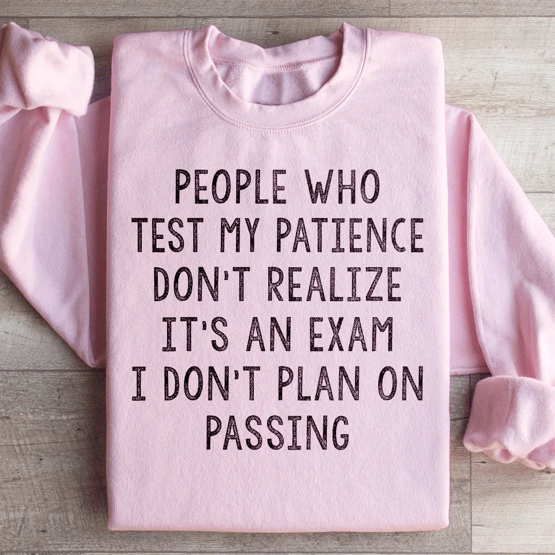 Sarcastic Work Humor Graphic Sweatshirt – \"People Who Test My Patience Don&