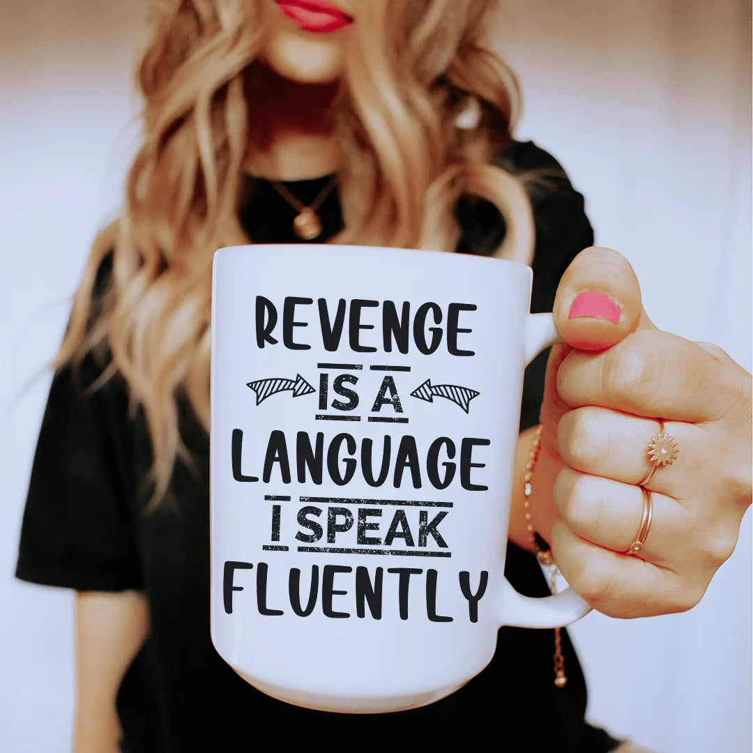 Revenge Is A Language I Speak Fluently Ceramic Mug 15 oz