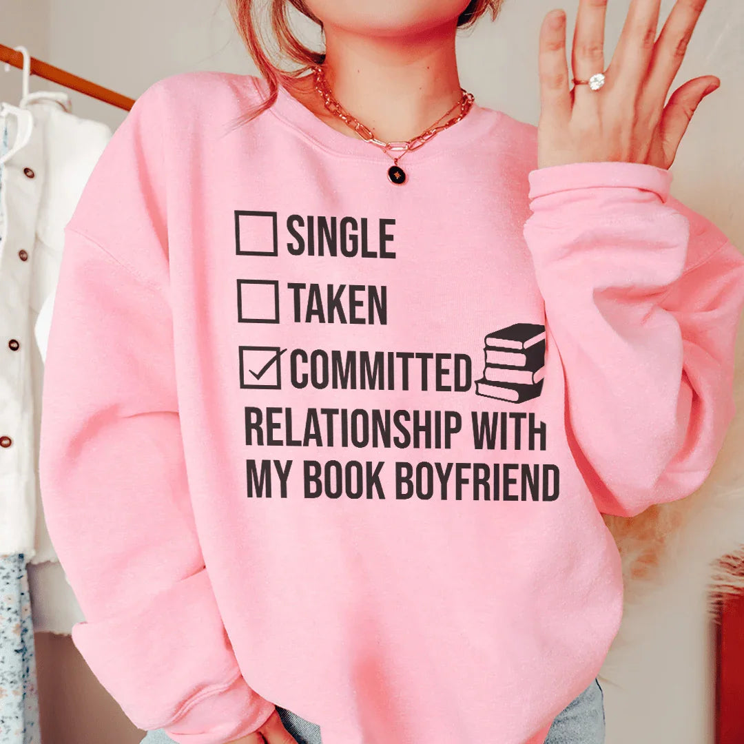 Single Taken Committed Relationship With My Book Boyfriend Sweatshirt