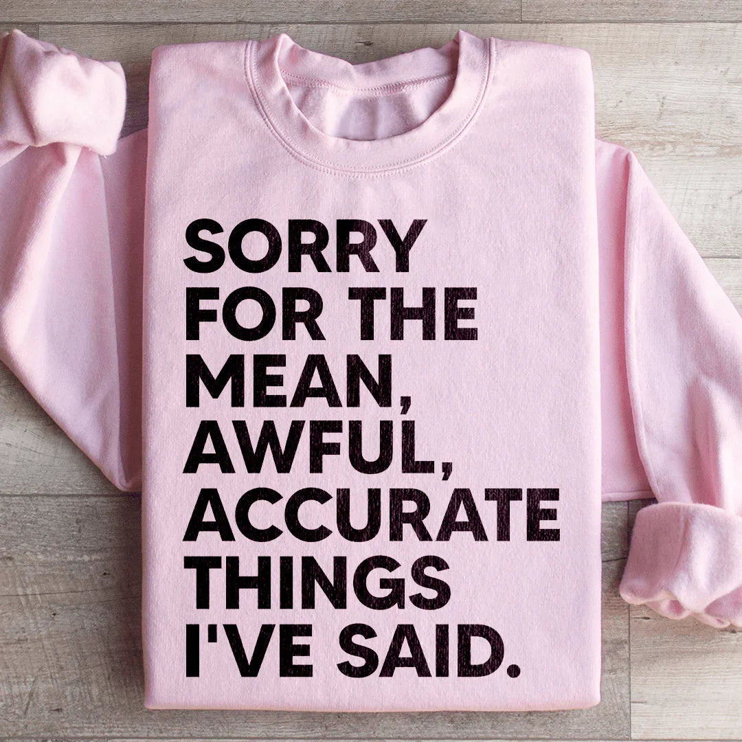Sorry For The Mean Awful Accurate Things I&