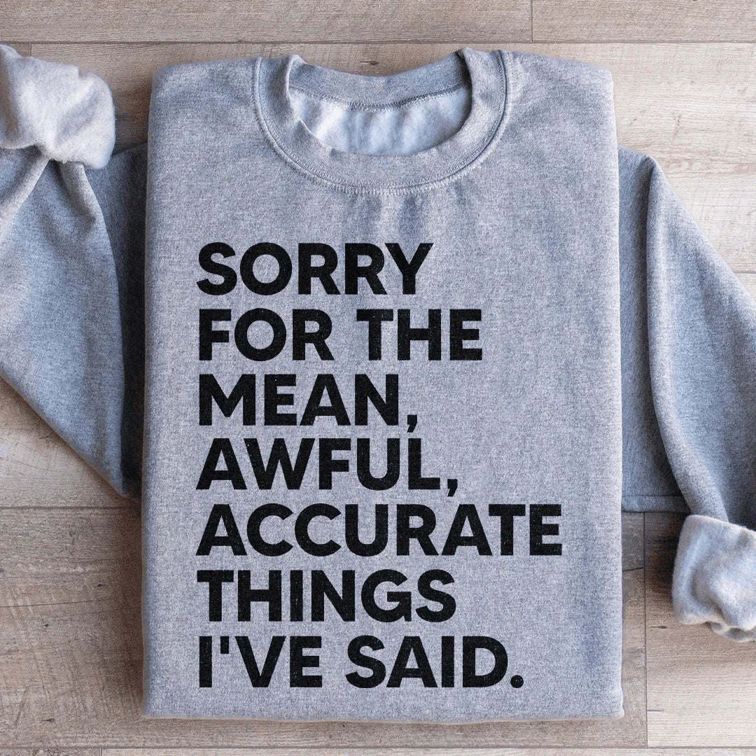 Sorry For The Mean Awful Accurate Things I&
