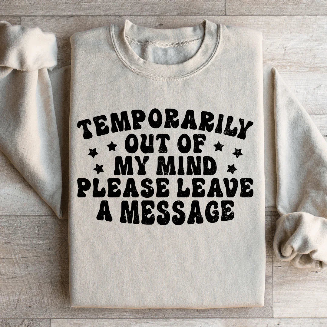 Temporarily Out Of My Mind Sweatshirt