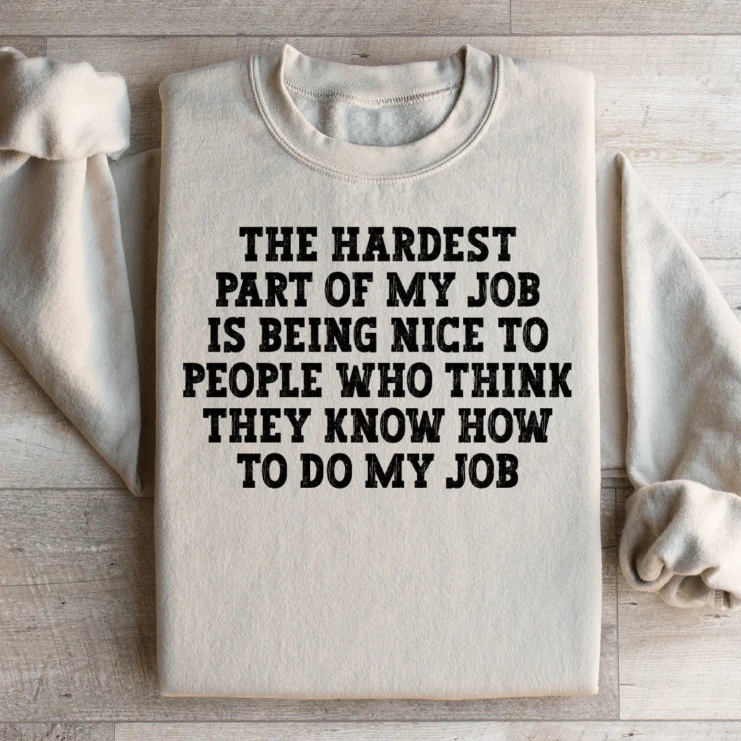 Funny Work Humor Graphic Pullover – "The Hardest Part Of My Job"