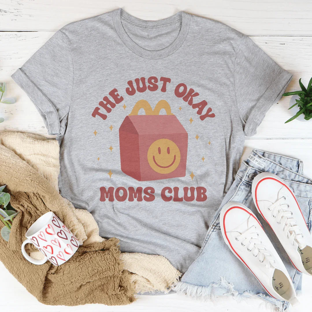 The Just Okay Moms Club Tee