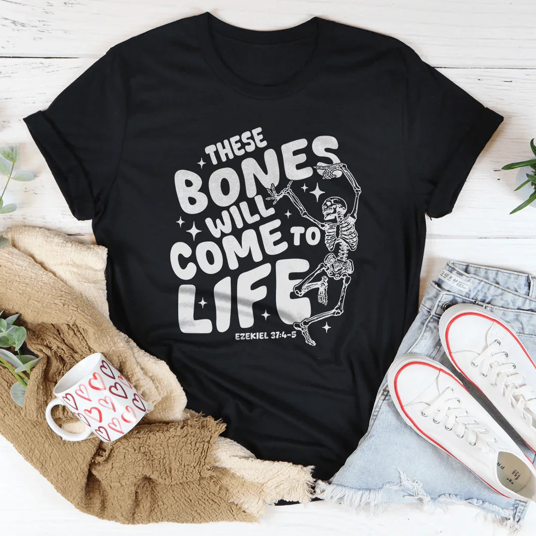 These Bones Will Come To Life Tee