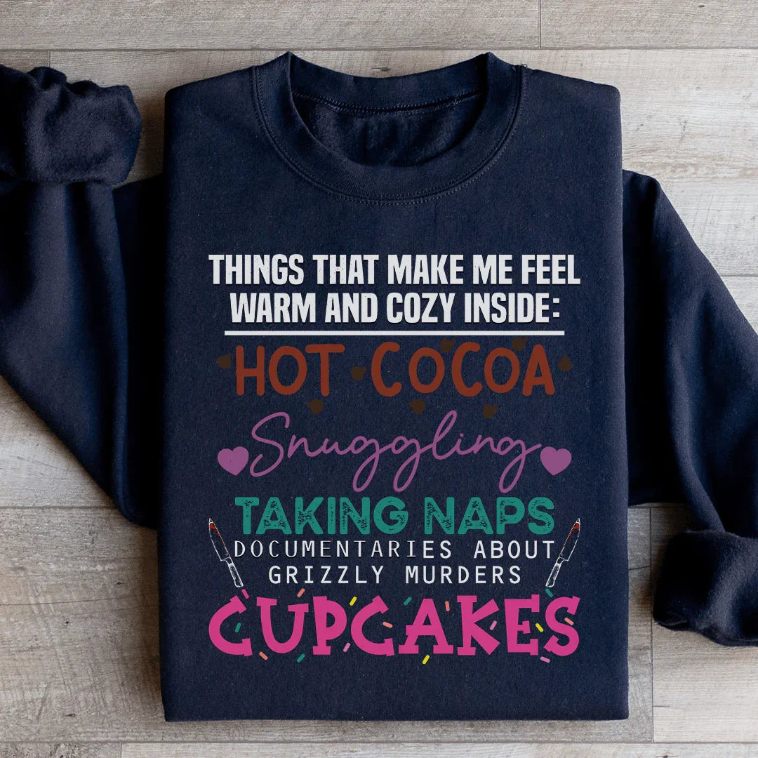 Things That Make Me Feel Warm And Cozy Inside Sweatshirt