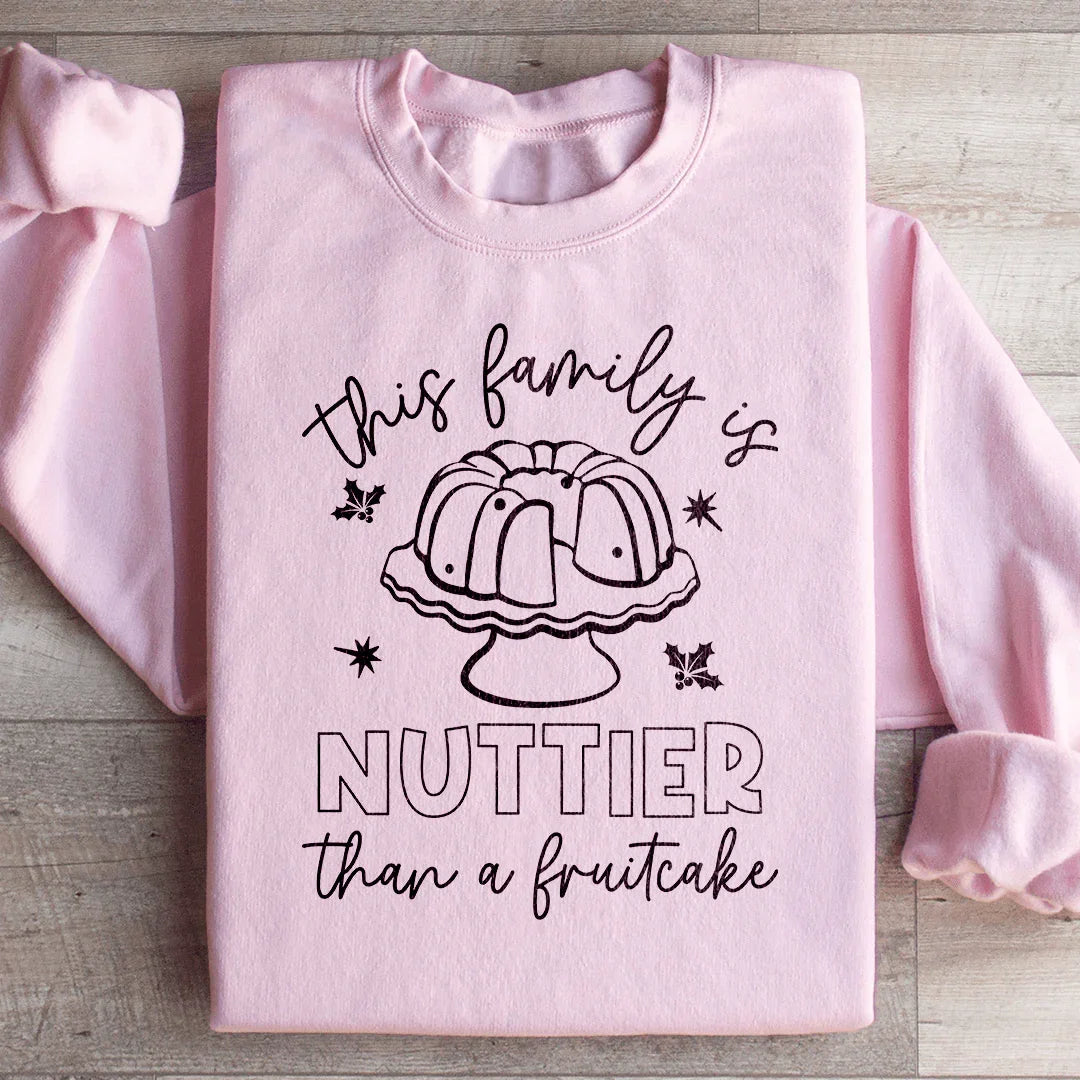 This Family Is Nuttier Than A Fruitcake Sweatshirt