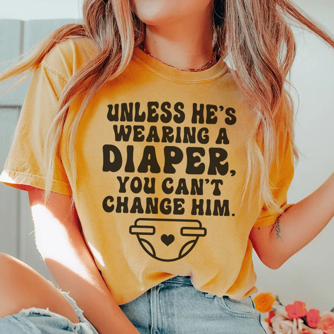 Witty Relationship Wisdom Shirt – Unless He&