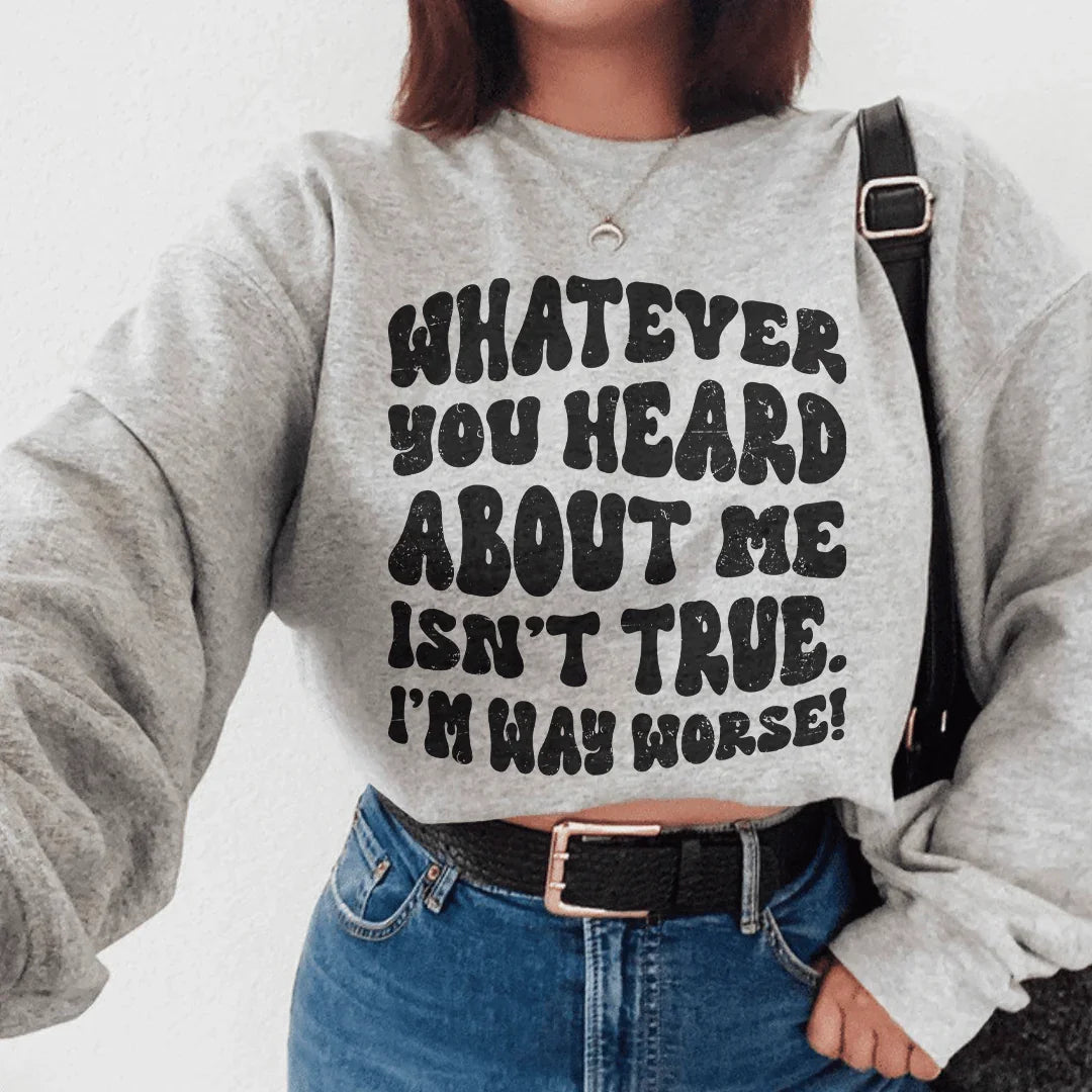 Whatever You Heard About Me Isn&