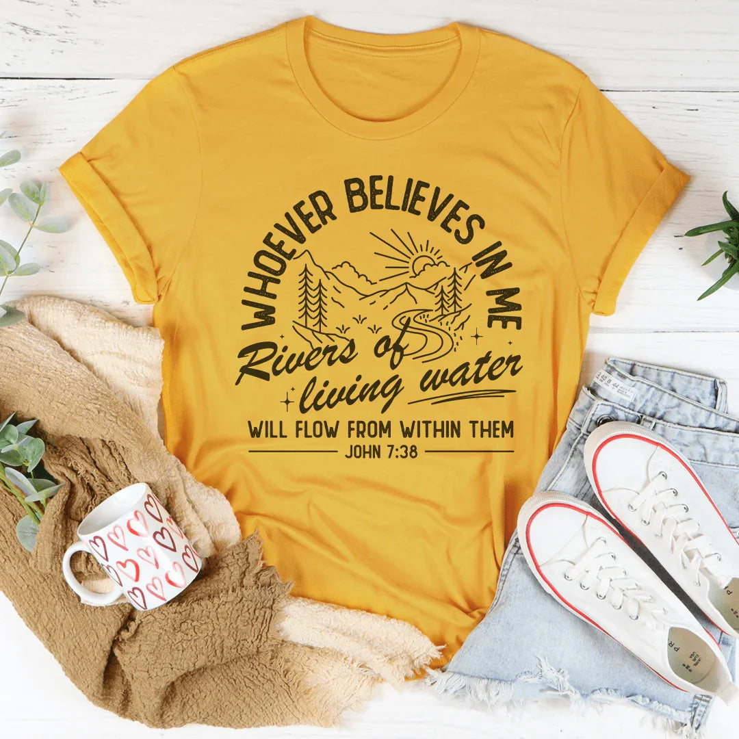 Whoever Believes In Me Tee