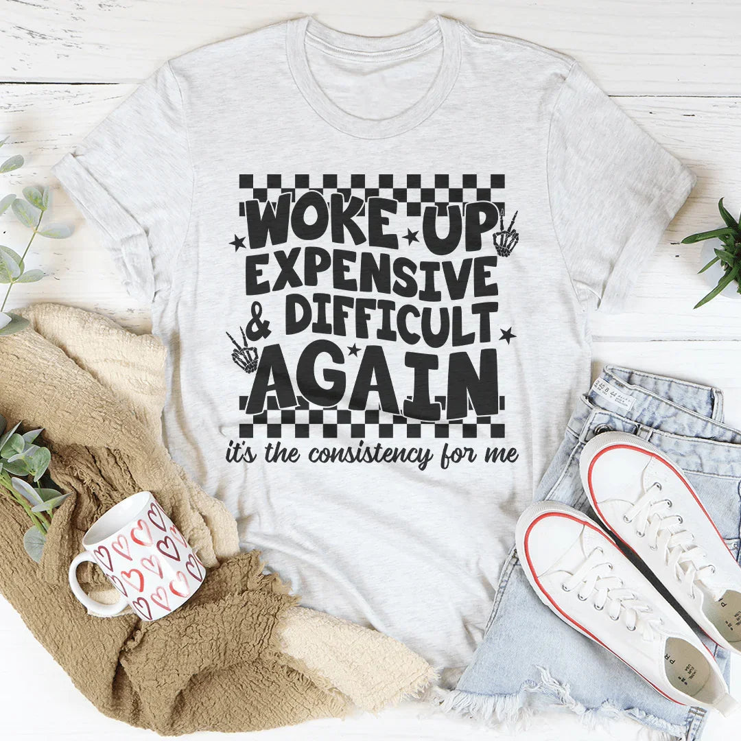 Woke Up Expensive And Difficult Again It&