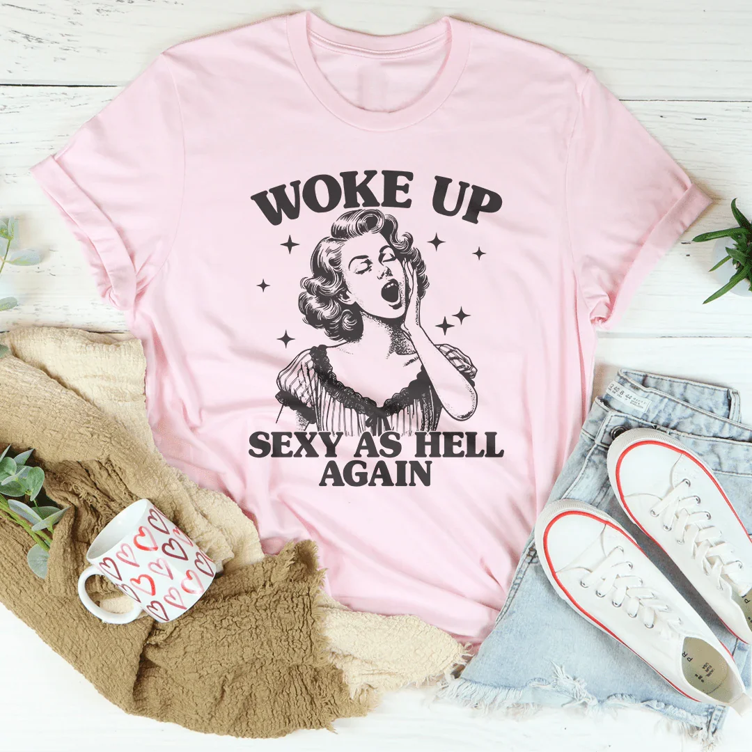 Woke Up S* As Hell Again Tee