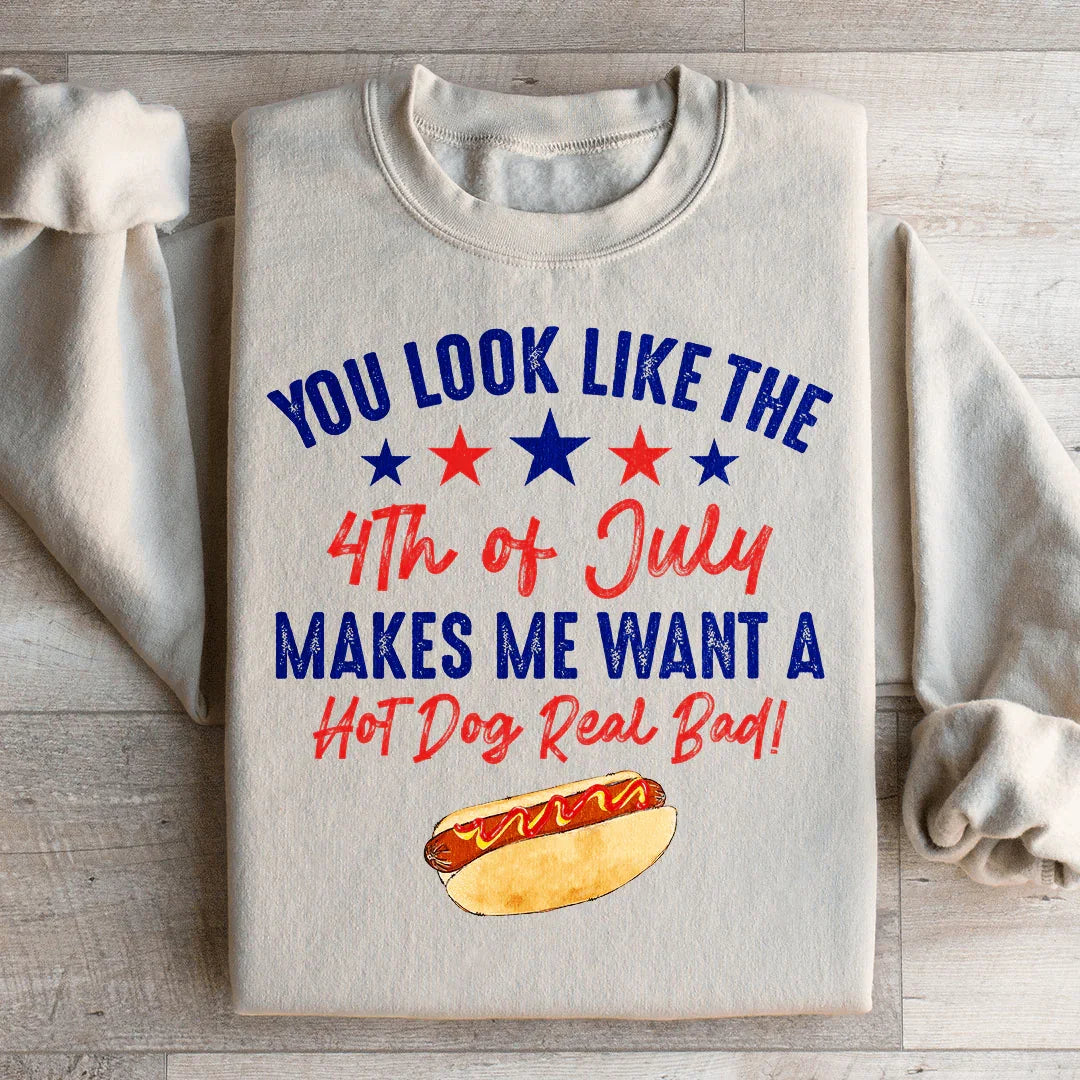 You Look Like The 4th Of July Sweatshirt