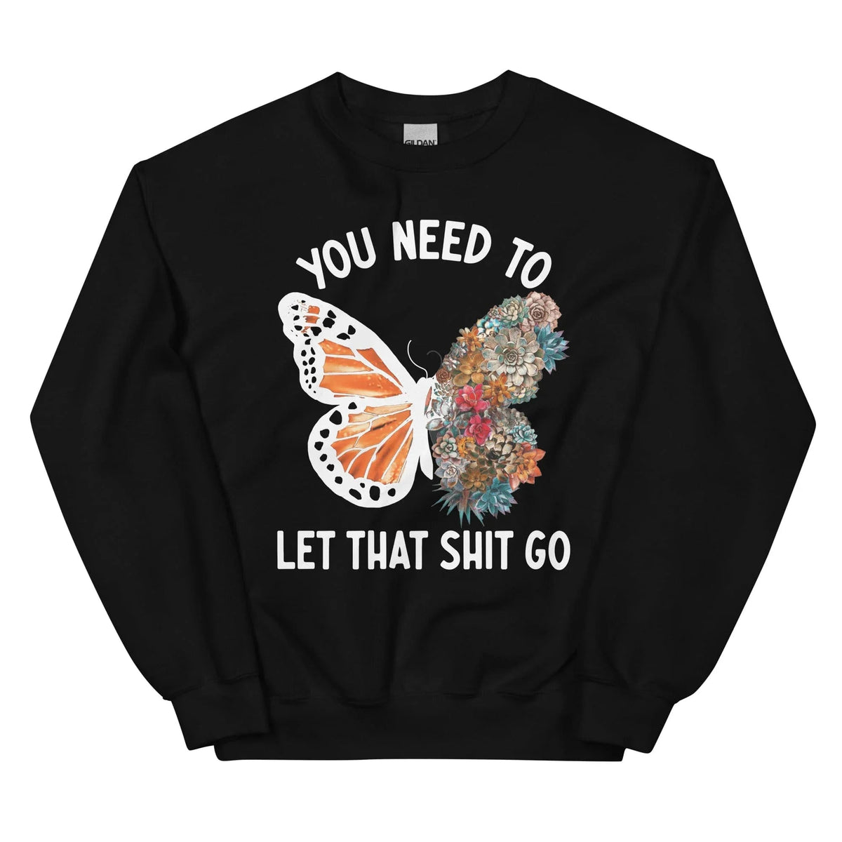 Botanical Butterfly Floral Graphic Pullover – \"You Need To Let That Shit Go\"