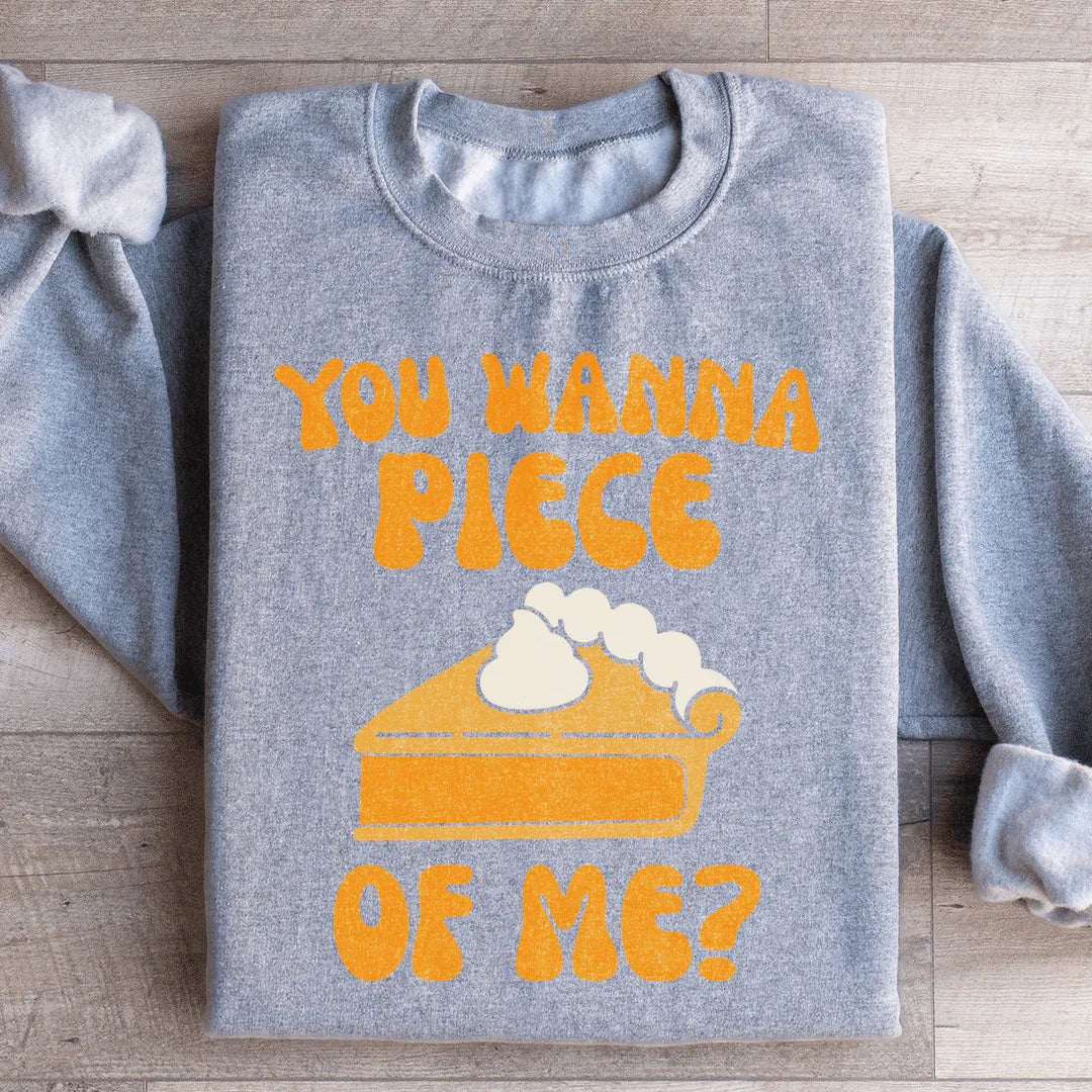 You Wanna Piece Of Me Sweatshirt