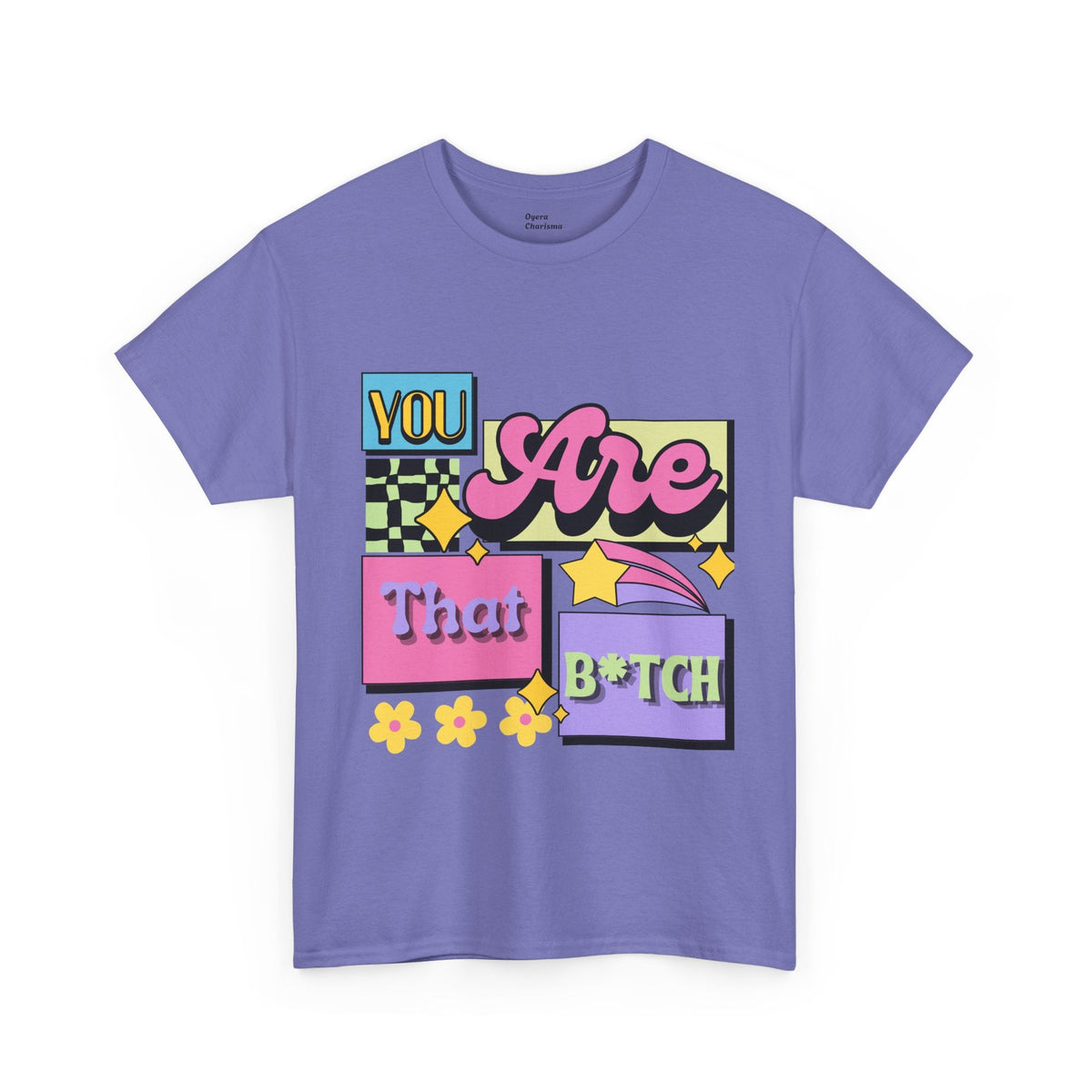 “You Are That B*tch” Graphic Tee