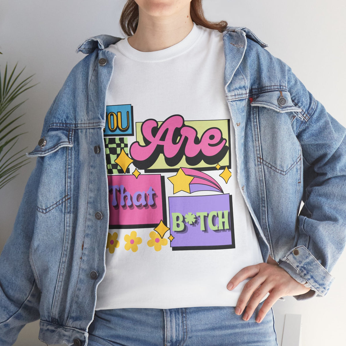 “You Are That B*tch” Graphic Tee