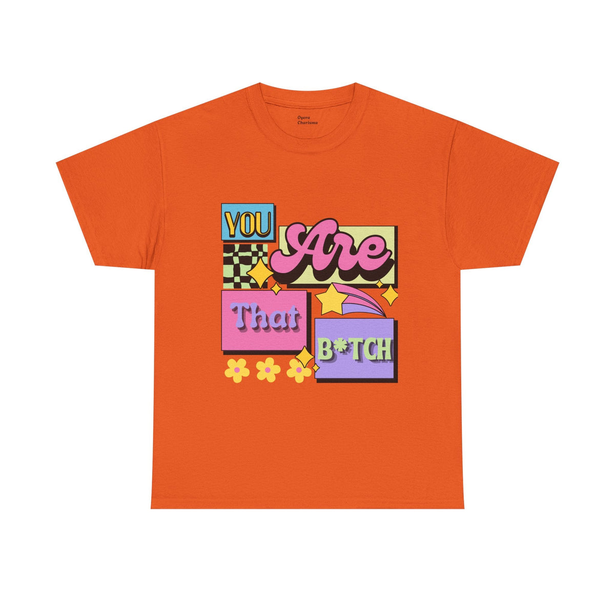 “You Are That B*tch” Graphic Tee