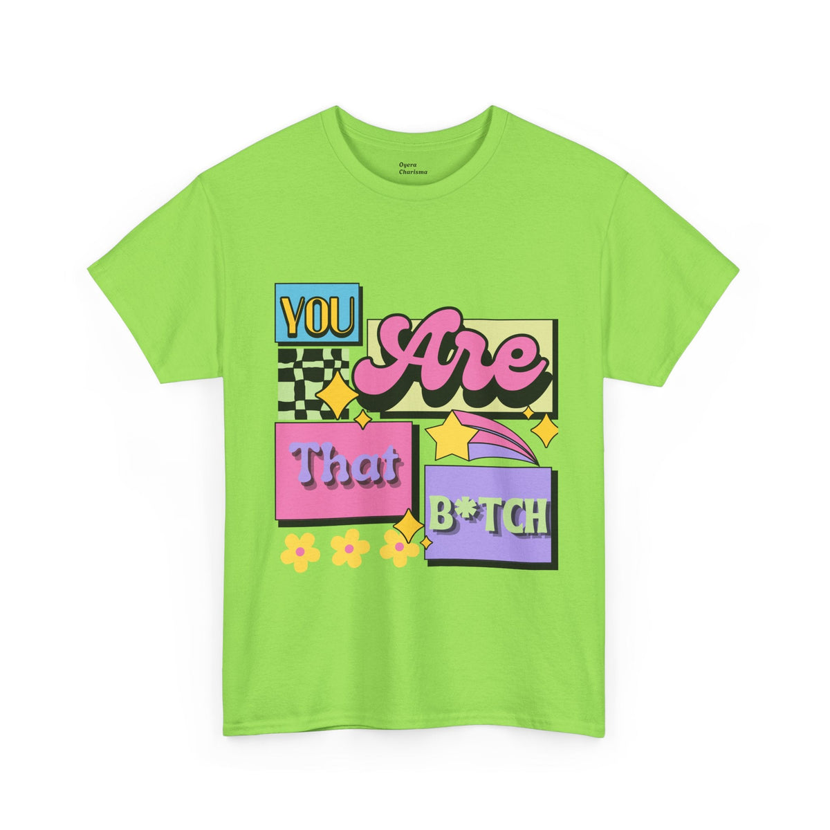 “You Are That B*tch” Graphic Tee
