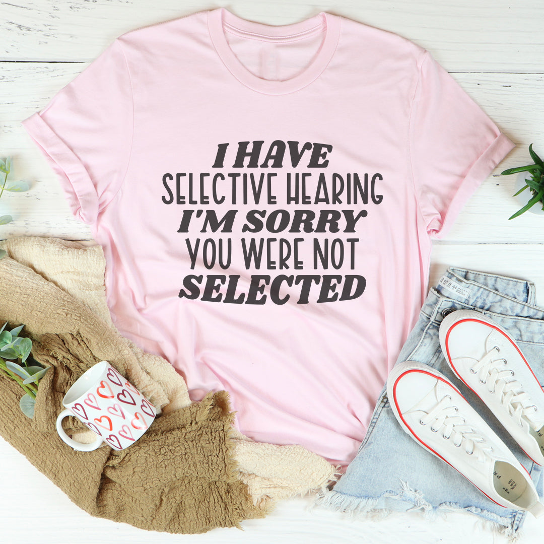 "I Have Selective Hearing I&