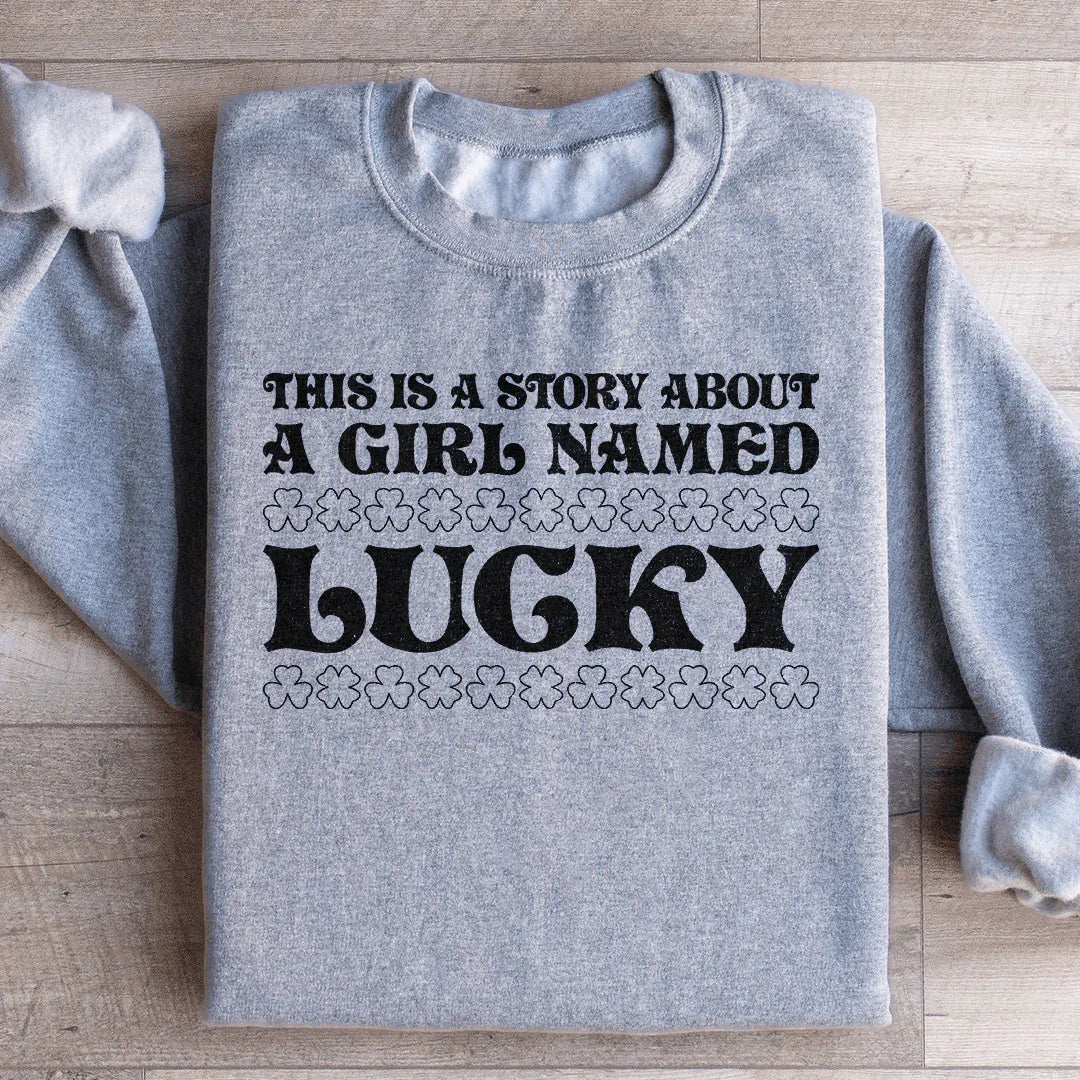 A Girl Named Lucky Sweatshirt